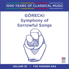 Górecki: Symphony of Sorrowful Songs (1000 Years of Classical Music, Vol. 97) by Yvonne Kenny, Adelaide Symphony Orchestra & Takuo Yuasa album reviews, ratings, credits