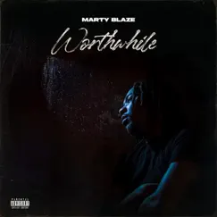 Worthwhile - Single by Marty Blaze album reviews, ratings, credits