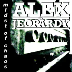 Midst of Chaos by Alex In Jeopardy album reviews, ratings, credits