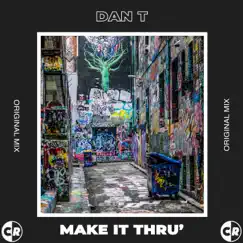 Make It Thru' - Single by Dan T album reviews, ratings, credits
