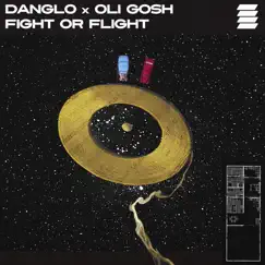 Fight or Flight - Single by Danglo & Oli Gosh album reviews, ratings, credits