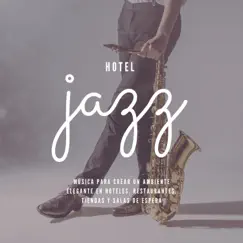 Hotel Jazz - Música para Crear un Ambiente Elegante en Hoteles, Restaurantes, Tiendas y Salas de Espera by Pasión Elevador album reviews, ratings, credits