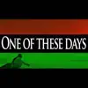 One of These Dayz - Single album lyrics, reviews, download