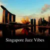 Singapore Jazz Vibes album lyrics, reviews, download