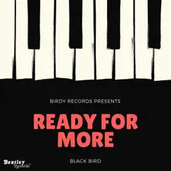 Ready for More - Single by Black Bird album reviews, ratings, credits