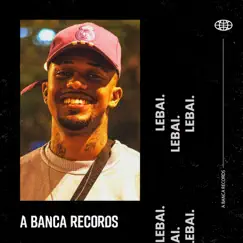 Lebai (feat. Elicê, Chris, SOS & Mazin) - Single by A Banca Records album reviews, ratings, credits