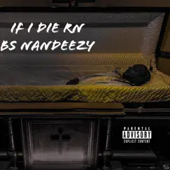 If I Die RN - Single by BS Nandeezy album reviews, ratings, credits