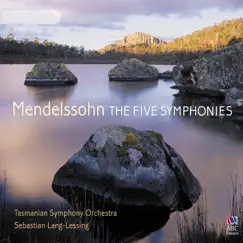 Mendelssohn: The Five Symphonies by Tasmanian Symphony Orchestra & Sebastian Lang-Lessing album reviews, ratings, credits