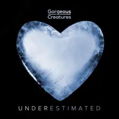 Underestimated - Single by Gorgeous Creatures album reviews, ratings, credits