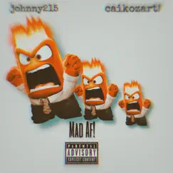 Mad Af! (feat. caikozart!) - Single by Johnny! album reviews, ratings, credits