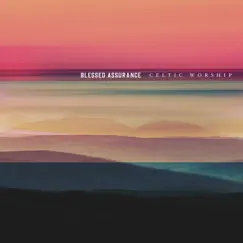 Blessed Assurance (Single Version) by Celtic Worship album reviews, ratings, credits