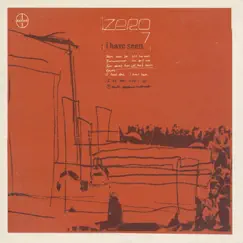 I Have Seen - Single by Zero 7 album reviews, ratings, credits