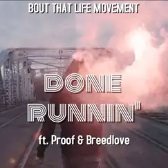 Done Runnin' (feat. Proof & Breedlove) - Single by Bout That Life album reviews, ratings, credits