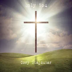 Only You by Cory Stajduhar album reviews, ratings, credits