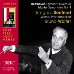 Beethoven: Egmont Overture - Mahler: Symphony No. 4 in G Major (Live) by Bruno Walter, Vienna Philharmonic & Irmgard Seefried album reviews, ratings, credits
