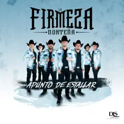 Apunto de Estallar - Single by La Firmeza Norteña album reviews, ratings, credits