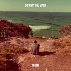 Do What You Want - Single by Thump album reviews, ratings, credits