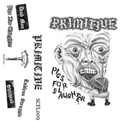 Pigs for Slaughter - Demo Tape - EP by Primitive album reviews, ratings, credits