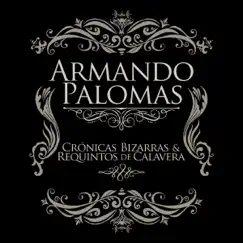 Crónicas Bizarras y Requintos de Calavera by Armando Palomas album reviews, ratings, credits