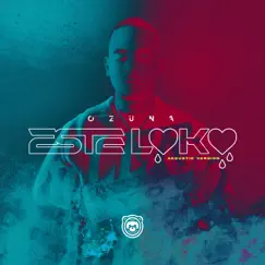 Este Loko (Acoustic Version) - Single by Ozuna album reviews, ratings, credits