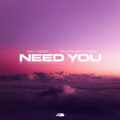 Need You - Single by Wax Motif & Phlegmatic Dogs album reviews, ratings, credits
