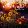 Deep Relaxing Hang Drums with Nature album lyrics, reviews, download