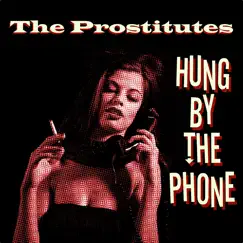 Hung by the Phone - Single by The Prostitutes album reviews, ratings, credits