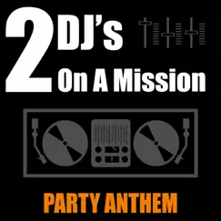 Party Anthem - Single by 2 DJ's On a Mission album reviews, ratings, credits