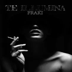 Te illumina - Single by Fraki album reviews, ratings, credits