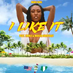 I Like It (feat. Imole & Musiq Everyday) - Single by Mars King album reviews, ratings, credits