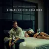 Always Better Together - Single album lyrics, reviews, download
