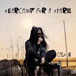 Searching For a Spark - EP by Chlo E. album reviews, ratings, credits