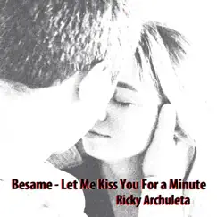 Besame - Let Me Kiss You for a Minute - Single by Ricky Archuleta album reviews, ratings, credits