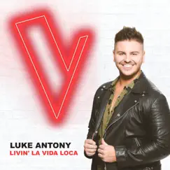 Livin' La Vida Loca (The Voice Australia 2018 Performance / Live) - Single by Luke Antony album reviews, ratings, credits