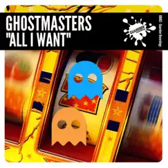 All I Want - Single by GhostMasters album reviews, ratings, credits
