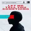 Let Me Tell You Something - Single album lyrics, reviews, download