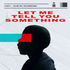 Let Me Tell You Something - Single by Laibert album reviews, ratings, credits