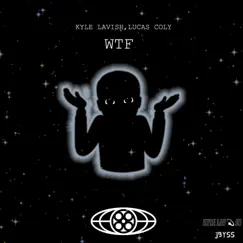 Wtf (feat. Lucas Coly) - Single by Kyle Lavish album reviews, ratings, credits