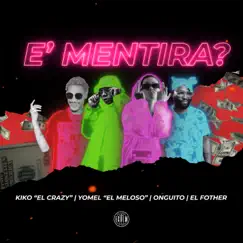 E' Mentira? (feat. Yomel El Meloso & El Fother) Song Lyrics