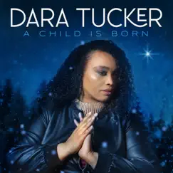 A Child Is Born - Single by Dara Tucker album reviews, ratings, credits