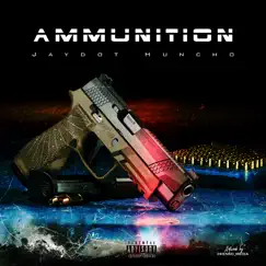 Ammunition - Single by Jaydot Huncho album reviews, ratings, credits