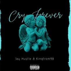 Cry Forever (feat. Kingfrom98) - Single by Jay Hustle album reviews, ratings, credits