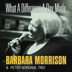 What a Difference a Day Made - Single by Barbara Morrison & Peter Nordahl Trio album reviews, ratings, credits