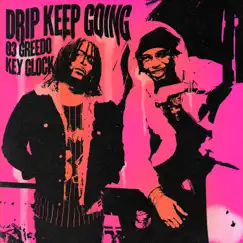 Drip Keep Going - Single by 03 Greedo, RONRONTHEPRODUCER & Key Glock album reviews, ratings, credits