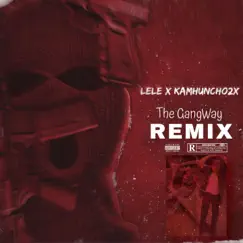 The GangWay (feat. LeLe) [Remix] - Single by KamHuncho2x album reviews, ratings, credits