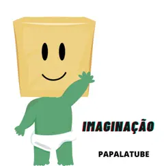 Imaginação - Single by PapalaTube album reviews, ratings, credits