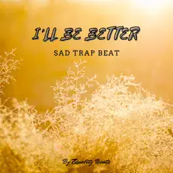 I'll Be Better (Trap Beat) - Single by TQuality Beatz album reviews, ratings, credits