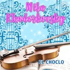 El Choclo - Single by Mila Khodorkovsky album reviews, ratings, credits