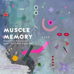 Muscle Memory (feat. Richard Spaven) - Single by Frederic Robinson album reviews, ratings, credits