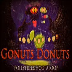 Gonuts Donuts - Single by POLLYFREE & Hoopaloop album reviews, ratings, credits